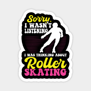 I Was Thinking About Roller Skating - Skater Magnet