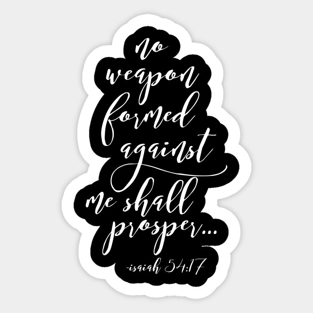 No Weapon Formed Against Me, Shall Prosper, Christian ...