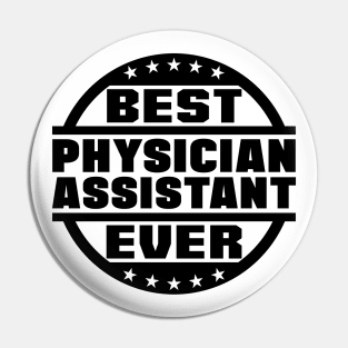 Best Physician Assistant Ever Pin