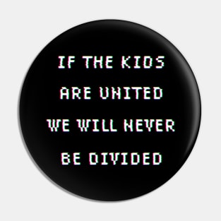 If The Kids Are United Pin