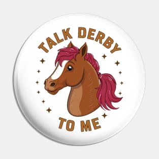 Talk Derby To Me Pin