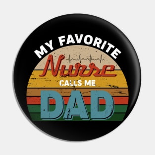 My Favorite Nurse Calls Me Dad Vintage Pin