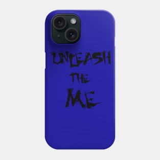 Unleash The ME Phone Case