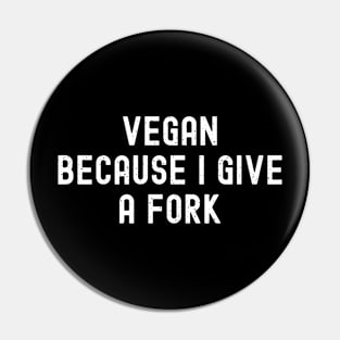 Vegan Because I Give a Fork Pin