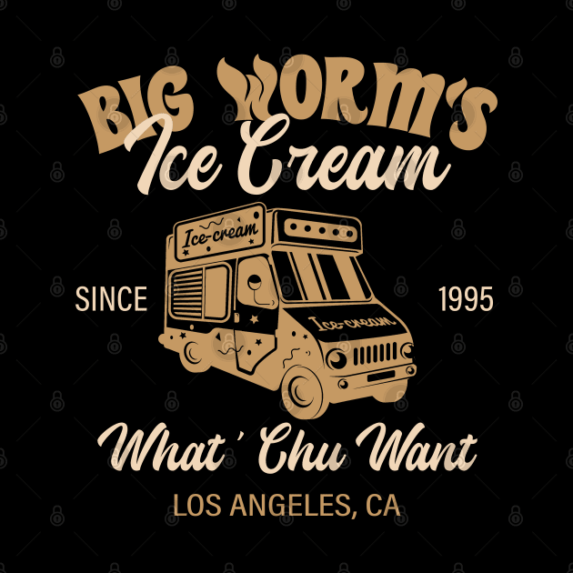 Big Worm's Ice Cream What Chu Want, los angeles, ca, since 1995 brown color by BijStore