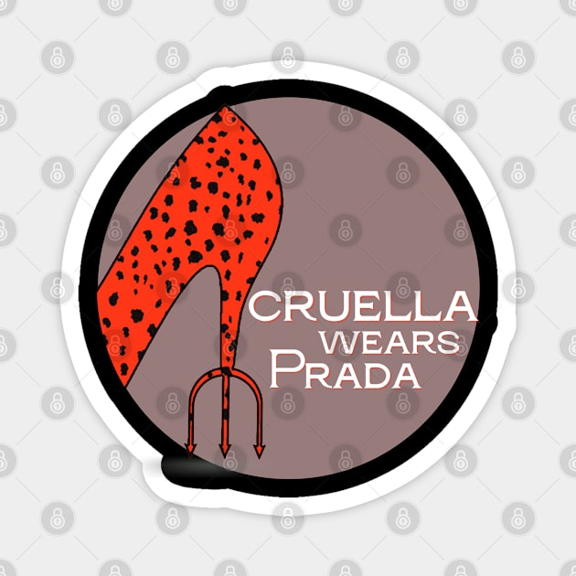 Cruella Wears Prada (white text) Magnet by Damn_Nation_Inc