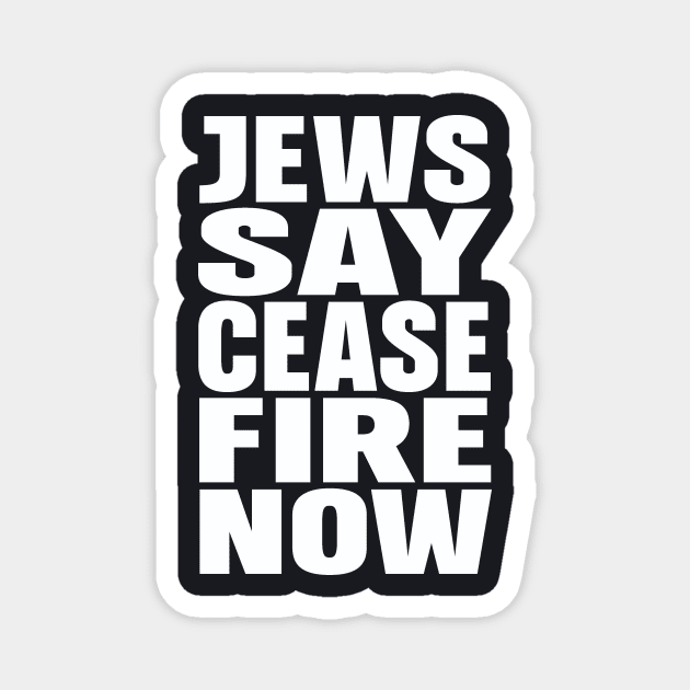 Jews say cease fire now Magnet by Evergreen Tee
