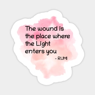 Rumi Quote The wound is the place where the Light enters you Magnet