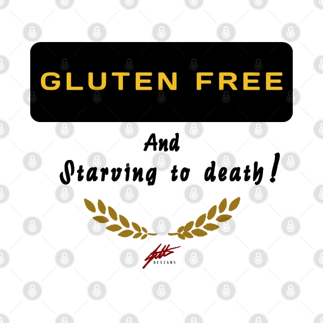 Gluten free and starving to death!! by Shop Tee Depot