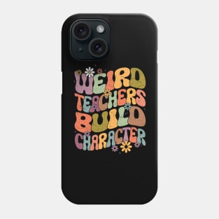 Groovy Teacher Weird Teacher Build Character Back To School Phone Case