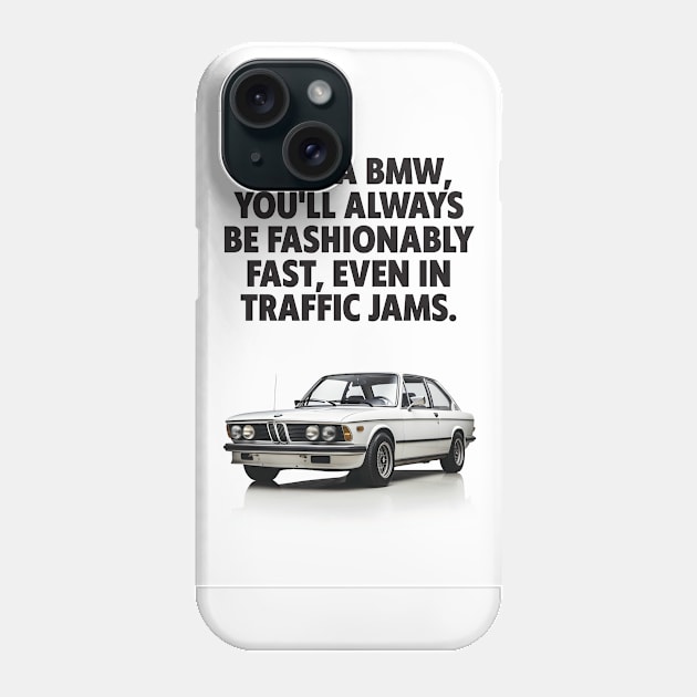 Rev Up Your Décor: BMW Enthusiasts Quote Print - Fuel Your Passion! Phone Case by PrintstaBee