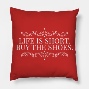 Life is short Buy the shoes Fancy Inspiring Words Pillow