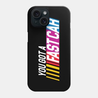 YOU GOT A FAST CAR Phone Case