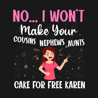 Dealing with a karen - a cake decorator design T-Shirt