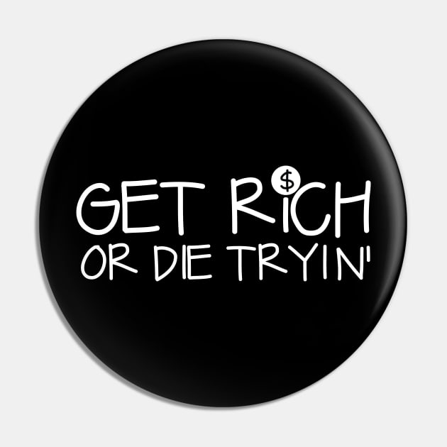 Get Rich or Die Tryin Pin by hsf