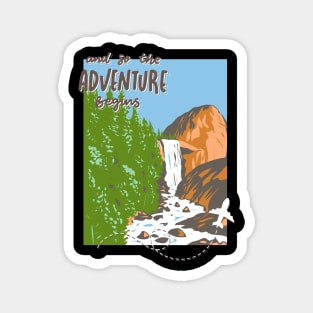 And so the adventure begins mountains nature Explore the world holidays vacation Magnet