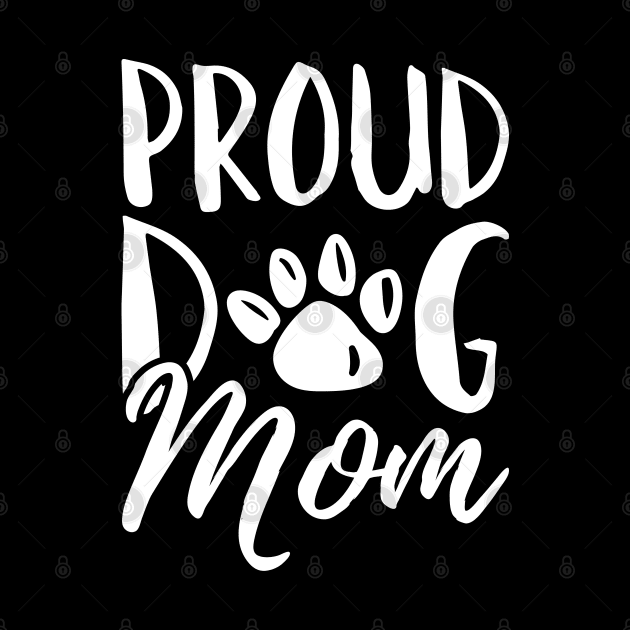 Proud Dog Mom by LuckyFoxDesigns