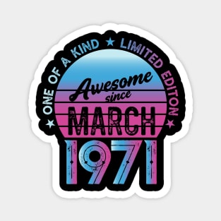 Awesome since March 1971 Birthday Gift Magnet