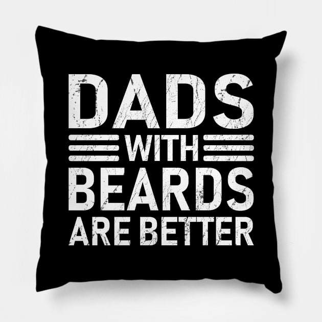 Dads with Beards are Better Father's Day Gift Pillow by DragonTees