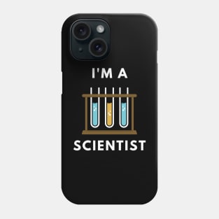 I am a Scientist - Chemistry Phone Case