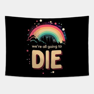 We're All Going To Die Tapestry