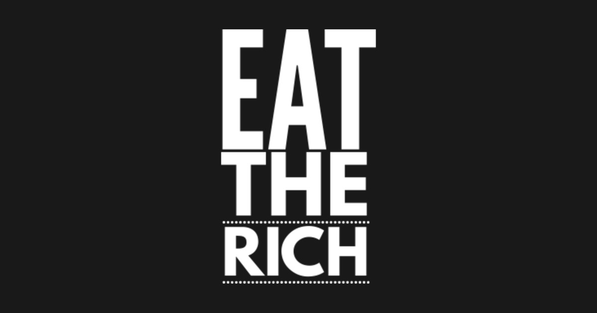 Funny Eat the Rich Typography - Eat The Rich - T-Shirt | TeePublic