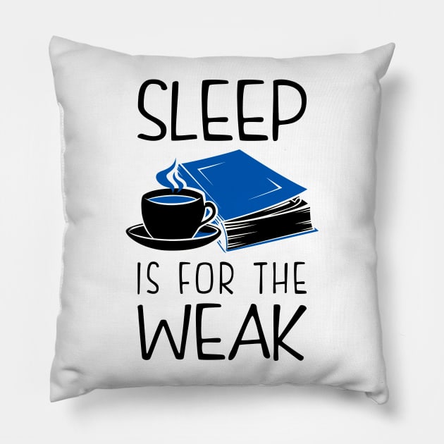 Sleep Is For The Weak Booklover Pillow by KsuAnn