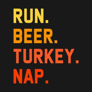 Run Beer Turkey Nap Thanksgiving T-Shirt