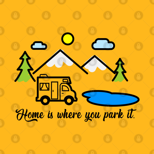 Home is where you park it by Totallytees55