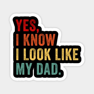 Yes I know I Look Like My Dad Retro Magnet