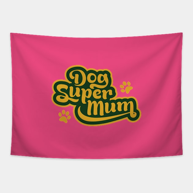 Dog Super Mums would slay a dragon for their dog Tapestry by gingerman