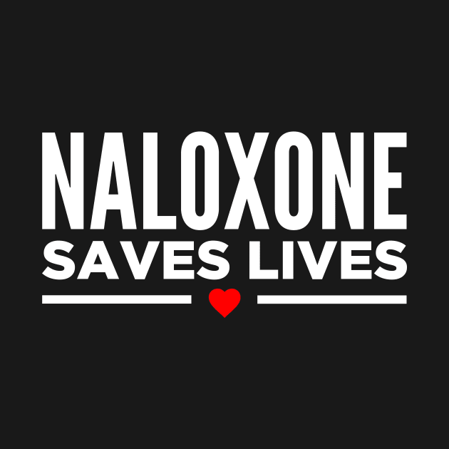 Naloxone Saves Lives by boldifieder