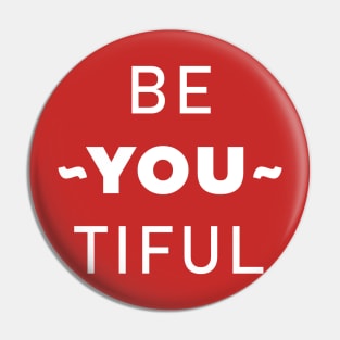 BE~YOU~TIFUL beautiful, you're beautiful Pin