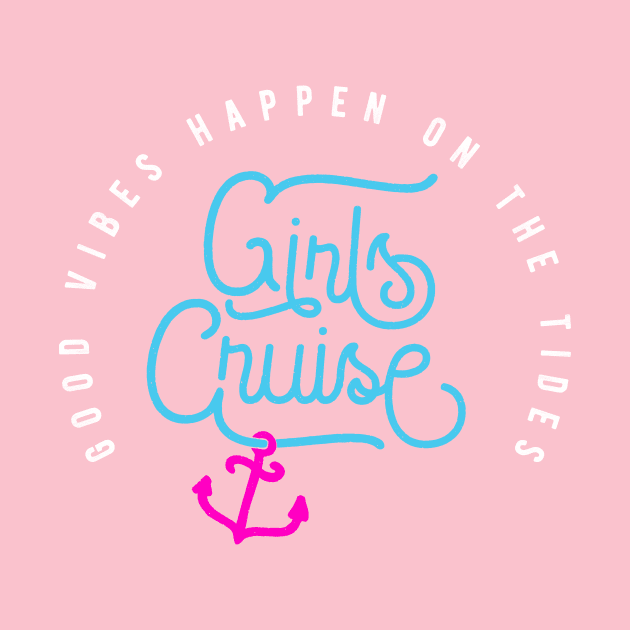 Girls Cruise Good Vibes Happen On The Tides by emmjott