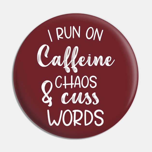 I Run On Caffeine Chaos And Cuss Words - Mother Gifts Pin by printalpha-art