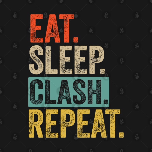 Eat sleep clash repeat retro vintage by Lyume