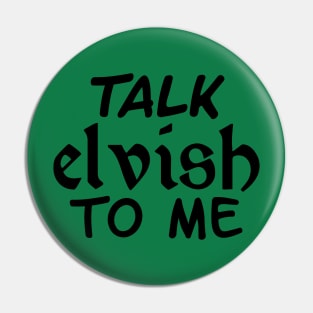 Talk Elvish To Me Pin