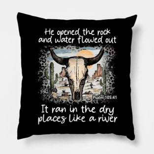 He Opened The Rock And Water Flowed Out; It Ran In The Dry Places Like A River Bull Skull Desert Pillow