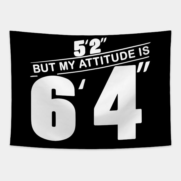 5’2 But My Attitude Shirt - Funny Women Tapestry by blacckstoned