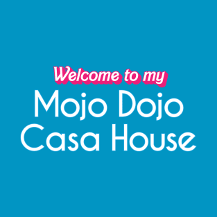 Mojo Dojo Casa House T-Shirt