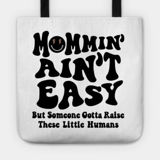 Mommin Aint Easy New Mom Mommy Life Mothers Day Baby Shower Tote