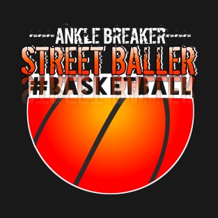 Ankle Breaker Street Baller - Basketball Graphic Typographic Design - Baller Fans Sports Lovers - Holiday Gift Ideas T-Shirt