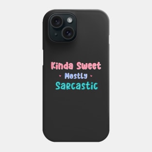 Kinda Sweet Mostly Sarcastic Phone Case