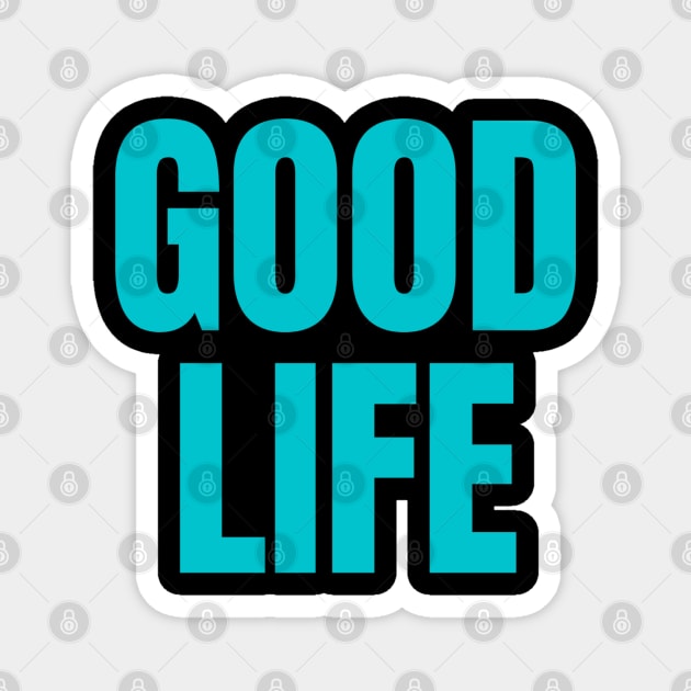 Good Life Magnet by NomiCrafts
