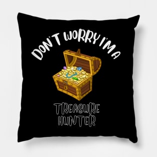 Don't Worry I'm A Treasure Hunter Pillow