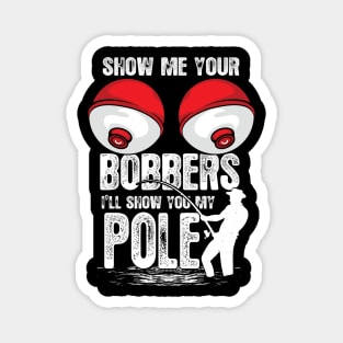 Classic Show me your Bobbers Funny Fishing Magnet