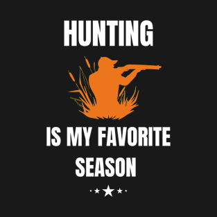 Hunting is my favorite season T-Shirt