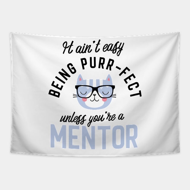 Mentor Cat Gifts for Cat Lovers - It ain't easy being Purr Fect Tapestry by BetterManufaktur