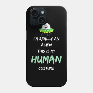 Alien Costume This Is My Human Costume I'm Really An Alien Phone Case