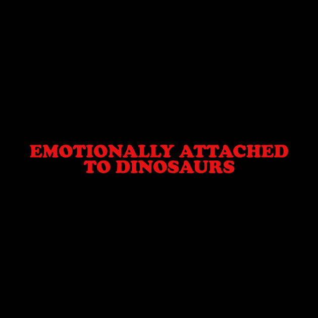 Emotionally attached to dinosaurs shirt - Aesthetic Dinosaur Tee 2000s Inspired Tee, Y2K Slogan by ILOVEY2K